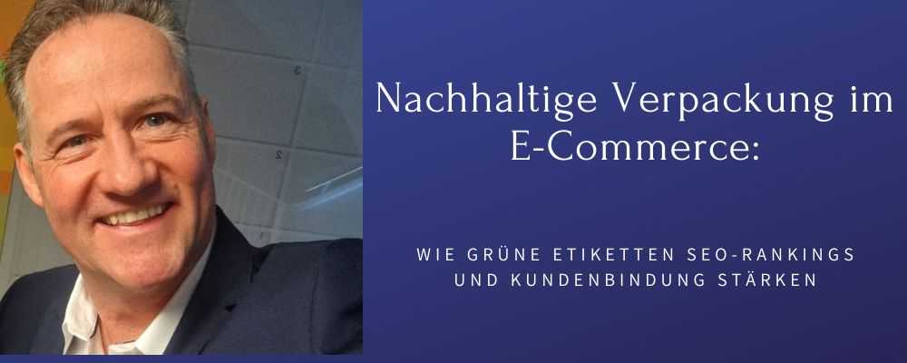 Nachhaltige Verpackung im E-Commerce: Wie grüne Etiketten SEO-Rankings und Kundenbindung stärken