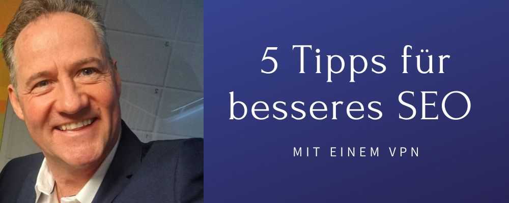 5 Tipps mit einem VPN für eine Optimierung 